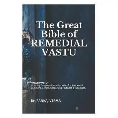 "The Great Bible of REMEDIAL VASTU: