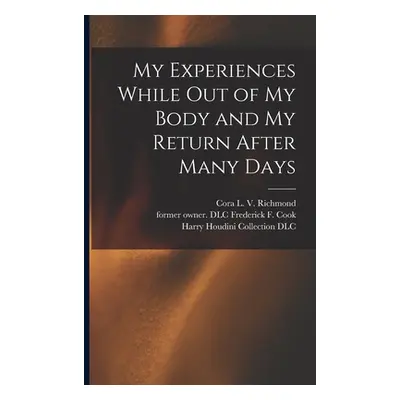 "My Experiences While out of My Body and My Return After Many Days" - "" ("Richmond Cora L. V. (