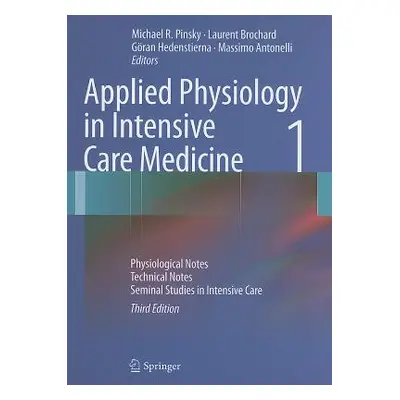 "Applied Physiology in Intensive Care Medicine 1: Physiological Notes - Technical Notes - Semina