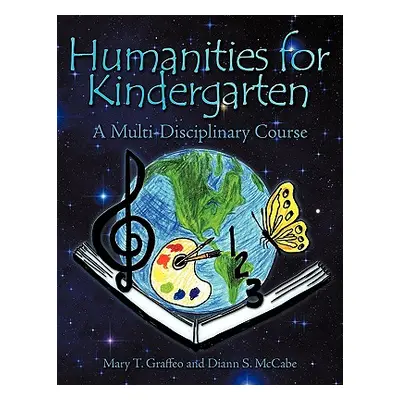 "Humanities for Kindergarten: A Multi-Disciplinary Course" - "" ("Mary T. Graffeo")