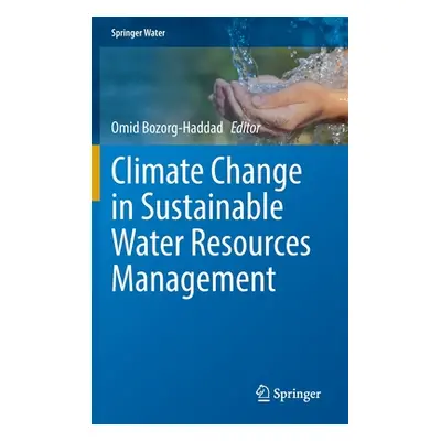 "Climate Change in Sustainable Water Resources Management" - "" ("Bozorg-Haddad Omid")