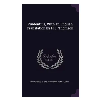 "Prudentius, With an English Translation by H.J. Thomson: 1" - "" ("Prudentius B. 348")