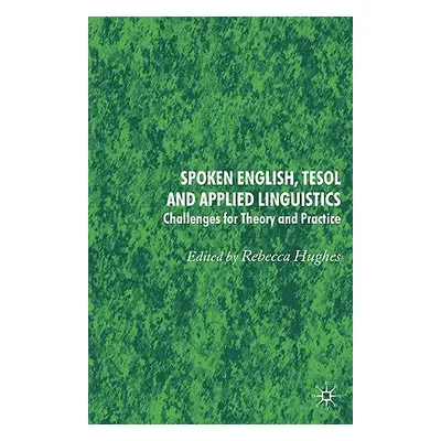 "Spoken English, TESOL and Applied Linguistics: Challenges for Theory and Practice" - "" ("Hughe