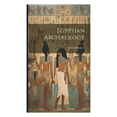 "Egyptian Archology" - "" ("Maspero Gaston")