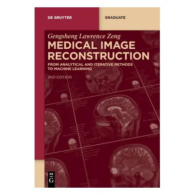 "Medical Image Reconstruction" - "" ("Zeng Gengsheng Lawrence")