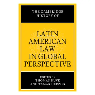 "The Cambridge History of Latin American Law in Global Perspective" - "" ("Duve Thomas")