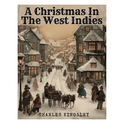 A Christmas In The West Indies (Charles Kingsley)