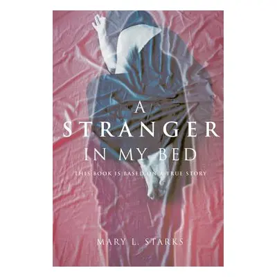 "A Stranger in My Bed" - "" ("Starks Mary L.")