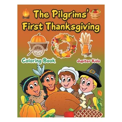 "The Pilgrims' First Thanksgiving Coloring Book" - "" ("Jupiter Kids")