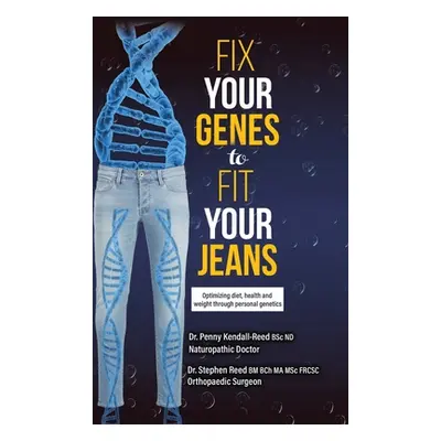 "Fix Your Genes to Fit Your Jeans: Optimizing diet, health and weight through personal genetics"