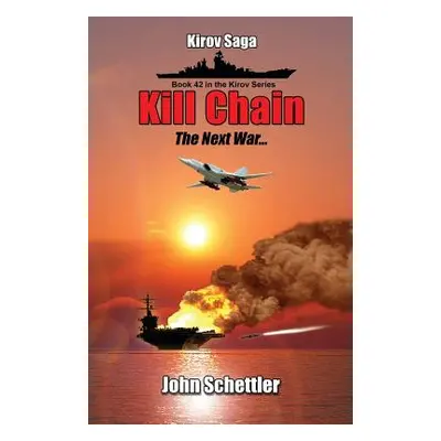 "Kill Chain: The Next War" - "" ("Schettler John")