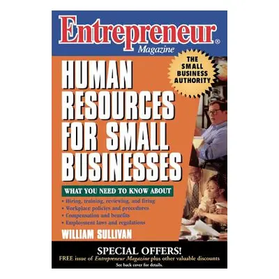 "Entrepreneur Magazine: Human Resources for Small Businesses" - "" ("Sullivan William")