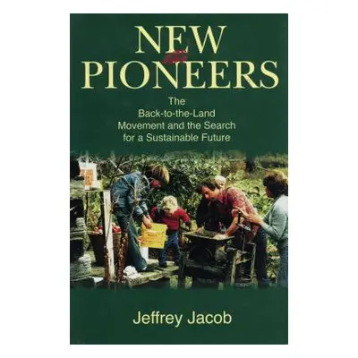 "New Pioneers: The Back-to-the-Land Movement and the Search for a Sustainable Future" - "" ("Jac