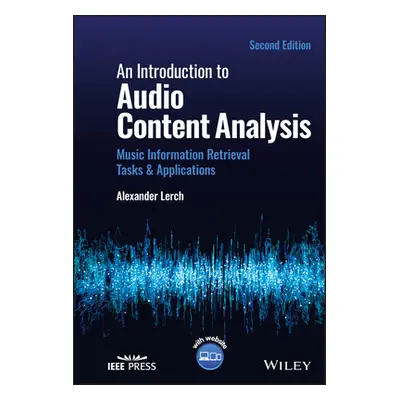 "An Introduction to Audio Content Analysis: Music Information Retrieval Tasks and Applications" 