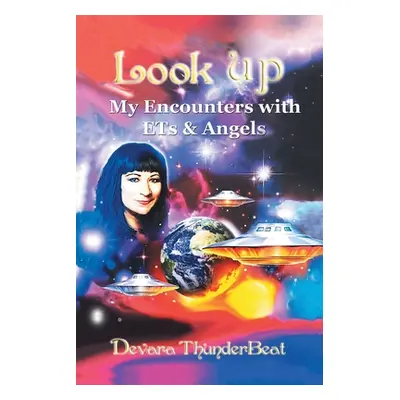 "Look Up: My Encounters with Ets & Angels" - "" ("Thunderbeat Devara")