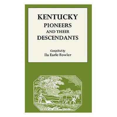 "Kentucky Pioneers and Their Descendants" - "" ("Fowler Ila Earle")