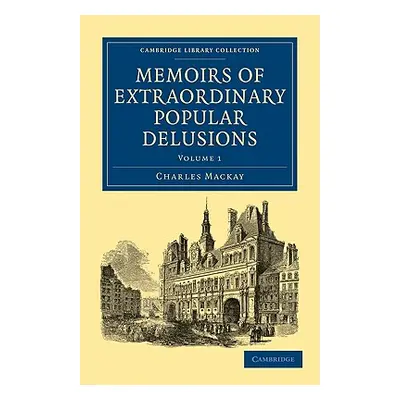 "Memoirs of Extraordinary Popular Delusions" - "" ("MacKay Charles")