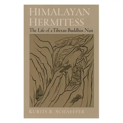 "Himalayan Hermitess: The Life of a Tibetan Buddhist Nun" - "" ("Schaeffer Kurtis R.")