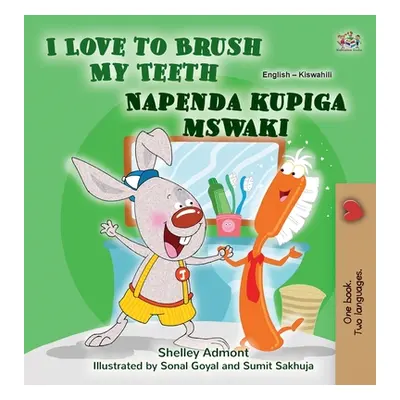 "I Love to Brush My Teeth (English Swahili Bilingual Book for Kids)" - "" ("Admont Shelley")