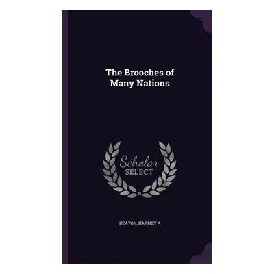 "The Brooches of Many Nations" - "" ("A Heaton Harriet")