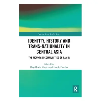 "Identity, History and Trans-Nationality in Central Asia: The Mountain Communities of Pamir" - "