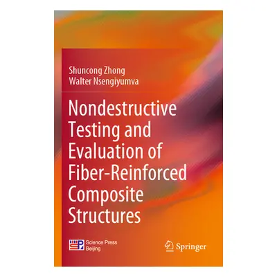 "Nondestructive Testing and Evaluation of Fiber-Reinforced Composite Structures" - "" ("Zhong Sh