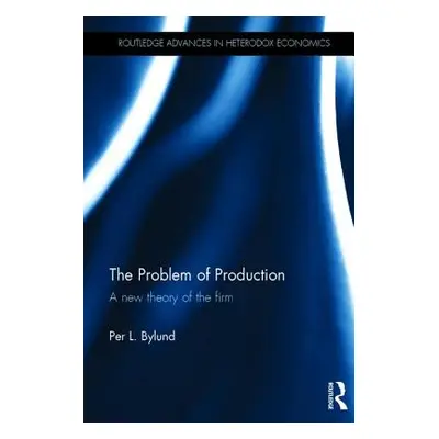 "The Problem of Production: A new theory of the firm" - "" ("Bylund Per L.")