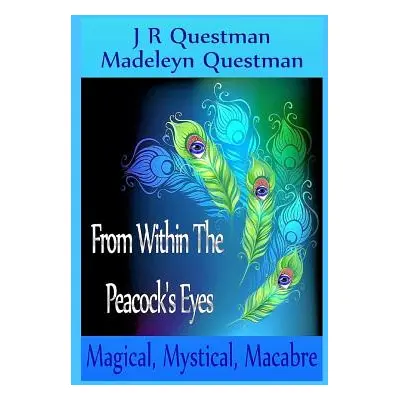 "From Within The Peacock's Eyes" - "" ("Questman Jr.")