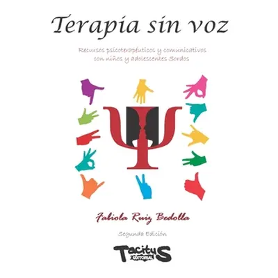 "Terapia sin voz: Recursos psicoteraputicos y comunicativos con nios y adolescentes Sordos" - ""