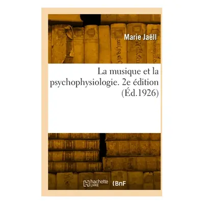 "La musique et la psychophysiologie. 2e dition" - "" ("Jall Marie")