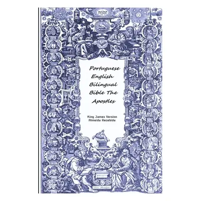 "Portuguese English Bilingual Bible The Apostles" - "" ("Almeida Recebida King James Version")