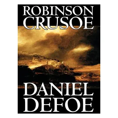 "Robinson Crusoe by Daniel Defoe, Fiction, Classics" - "" ("Defoe Daniel")