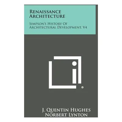 "Renaissance Architecture: Simpson's History Of Architectural Development, V4" - "" ("Hughes J. 