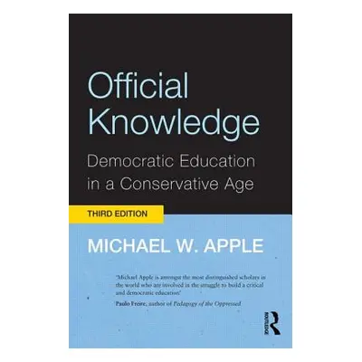 "Official Knowledge: Democratic Education in a Conservative Age" - "" ("Apple Michael W.")