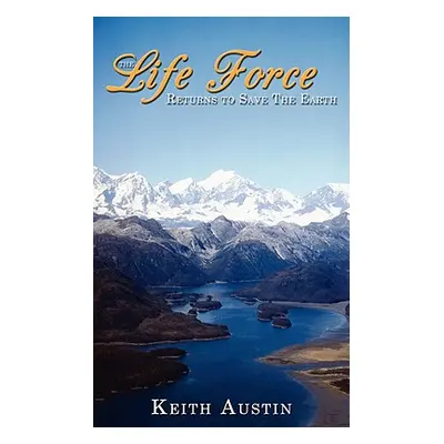 "The Life Force Returns to Save the Earth" - "" ("Austin Keith")