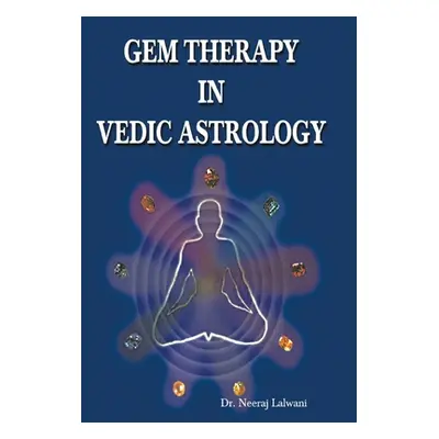 "Gem Therapy in Vedic Astrology" - "" ("Lalwani Neeraj")