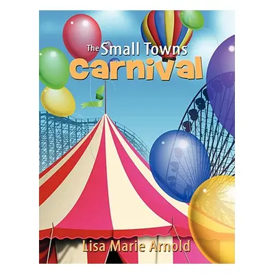 "The Small Towns Carnival" - "" ("Arnold Lisa Marie")