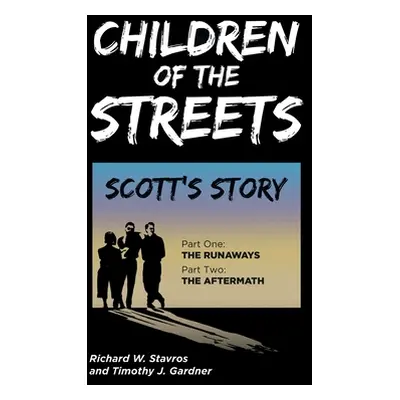 "Children of the Streets: Scott's Story: Part One: The Runaways, Part Two: The Aftermath" - "" (