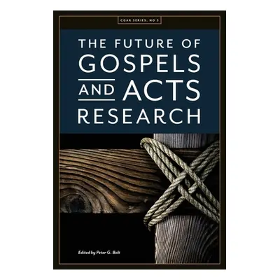 "The Future of Gospels and Acts Research" - "" ("Bolt Peter G.")