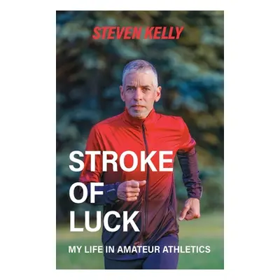 "Stroke of Luck: My Life in Amateur Athletics" - "" ("Kelly Steven")