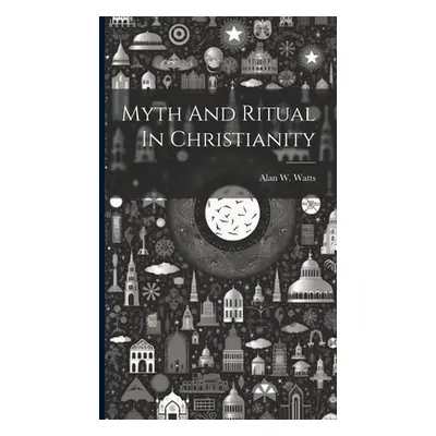 "Myth And Ritual In Christianity" - "" ("Watts Alan W.")