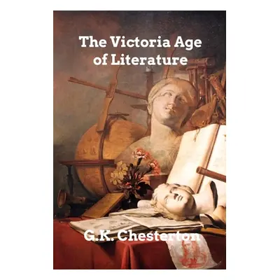 "The Victorian Age in Literature" - "" ("Chesterton G. K.")