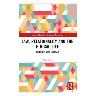 "Law, Relationality and the Ethical Life: Agamben and Levinas" - "" ("Frost Tom")