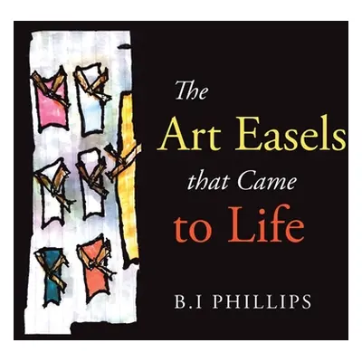 "The Art Easels That Came to Life" - "" ("Phillips B. I.")