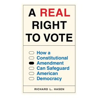 "A Real Right to Vote: How a Constitutional Amendment Can Safeguard American Democracy" - "" ("H