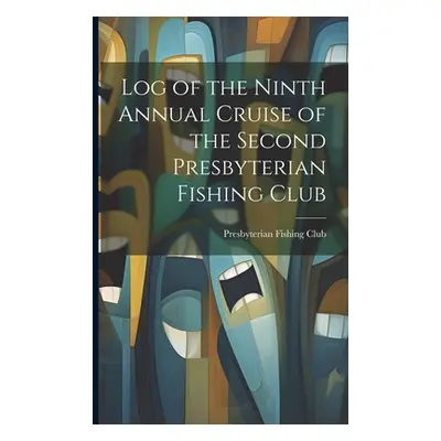 "Log of the Ninth Annual Cruise of the Second Presbyterian Fishing Club" - "" ("Club Presbyteria