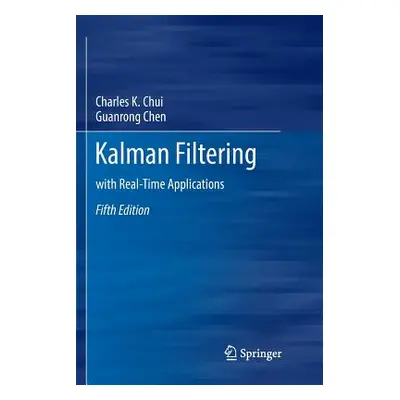 "Kalman Filtering: With Real-Time Applications" - "" ("Chui Charles K.")