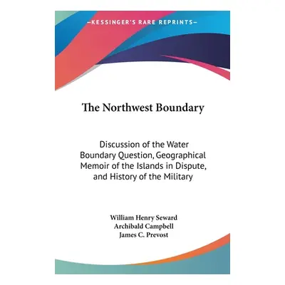 "The Northwest Boundary: Discussion of the Water Boundary Question, Geographical Memoir of the I