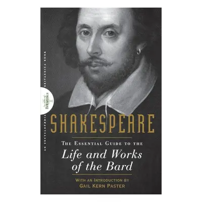 "Shakespeare: The Essential Guide to the Life and Works of the Bard" - "" ("Encyclopaedia Britan