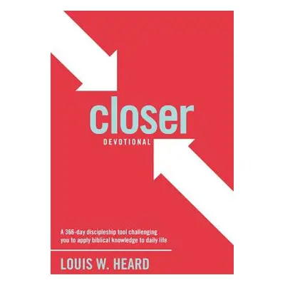 "Closer Devotional: A 366 day discipleship tool challenging you to apply biblical knowledge to d